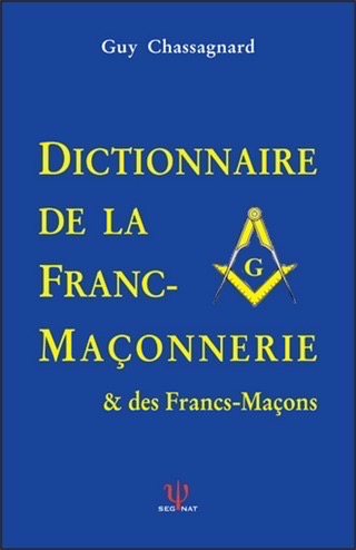 Dictionnaire de la Franc-Maçonnerie by Guy Chassagnard